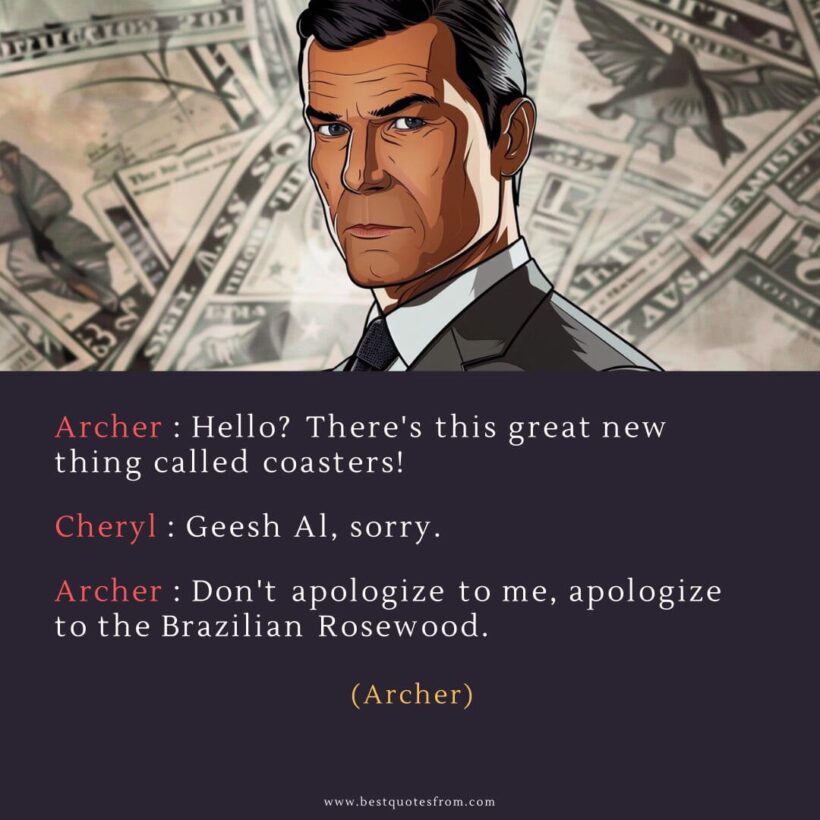 Sterling Archer Quote: “Archer: Hello? There's this great new thing called coasters!”