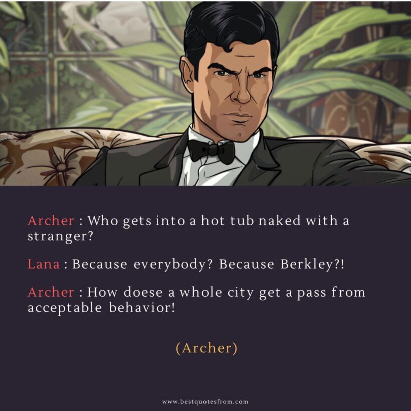 Sterling Archer Quote: “Archer: Who gets into a hot tub naked with a stranger?”